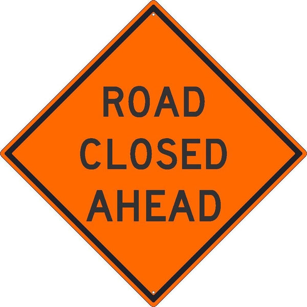 NMC TM175K ROAD CLOSED AHEAD Sign - 30 in. Heavy Duty High Intensity Reflecti...